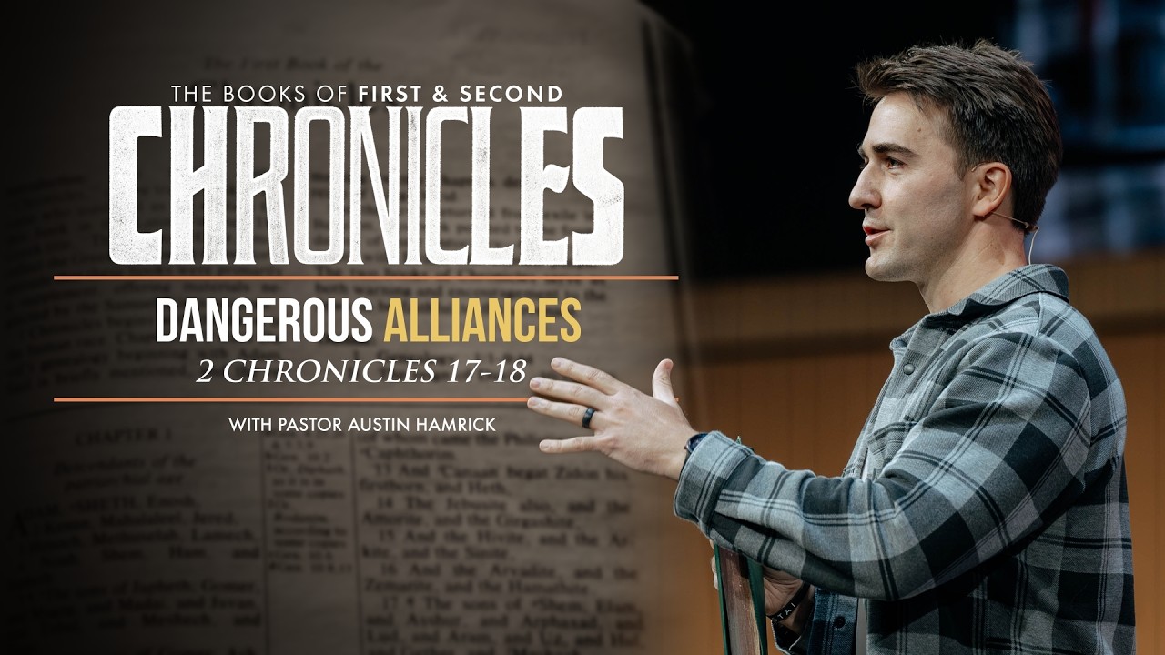 Dangerous Alliances  |  2 Chronicles 17-18  |  Austin Hamrick thumbnail